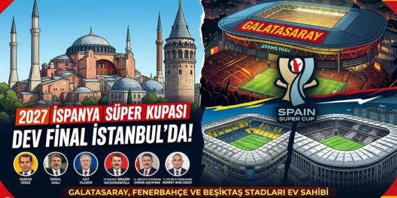 İspanyol Süper Kupası heyecanı İstanbul’da:  2027 İspanya Süper Kupası Fikstürü