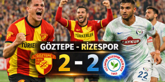 Göztepe 2-2 Çaykur Rizespor: Gürsel Aksel’de Nefes Kesen Beraberlik