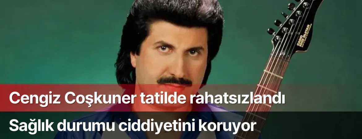 Ünlü sanatçı Cengiz Coşkuner’in sağlık durumu endişelendirdi: Entübe edildi