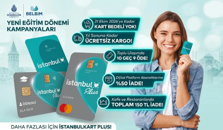 İstanbulkart Plus’dan öğrencilere Ücretsiz Kargo, İndirimli Ulaşım ve Dijital İadeler