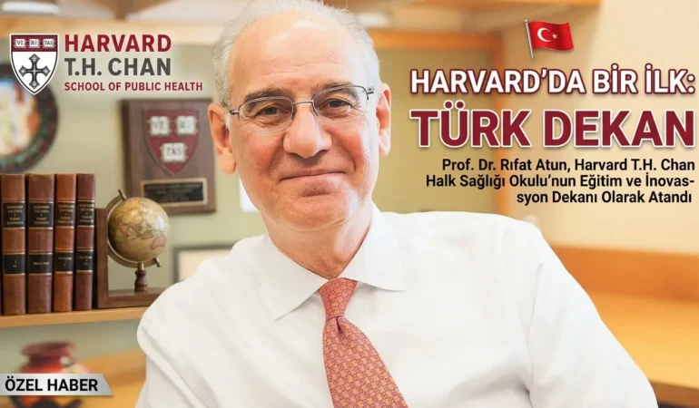 Türk Bilim İnsanı Prof. Dr. Rıfat Atun, Harvard Üniversitesi’nde Dekan Oldu
